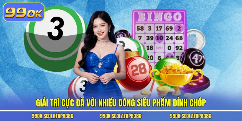 Giải trí cực đã với nhiều dòng siêu phẩm đỉnh chóp