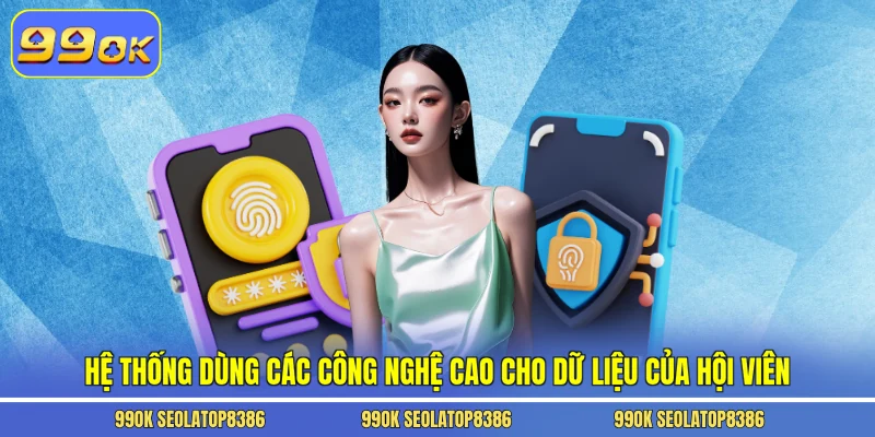 Hệ thống dùng các công nghệ cao cho dữ liệu của hội viên